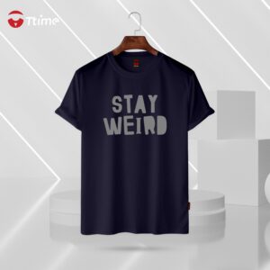 Stay weird navy blue half sleeve t-shirt